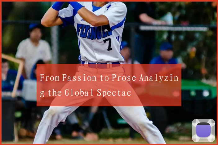 From Passion to Prose Analyzing the Global Spectac